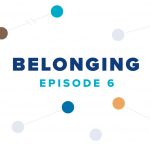 Belonging Episode 6