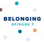 Belonging Episode 7