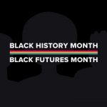 Black History Month, Black Futures Month